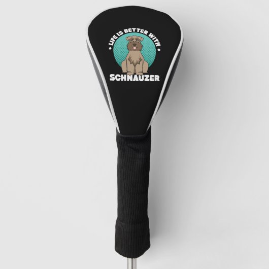 Het leven is beter met Schnauzer Golfheadcover (Voorkant)