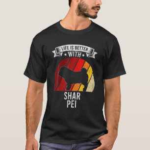 Het leven is beter met Shar Pei-Hondenliefhebbers T-shirt