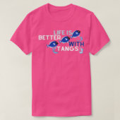 Het leven is beter met tangs. t-shirt (Design voorkant)
