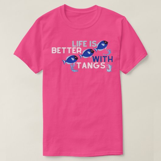Het leven is beter met tangs. t-shirt (Design voorkant)