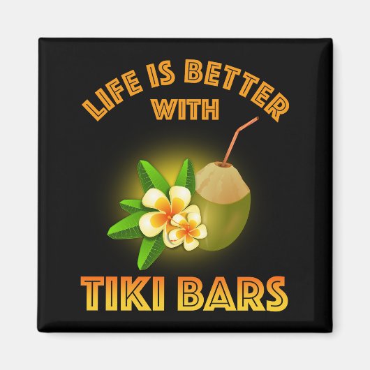 Het leven is beter met Tiki Bars Magneet (Voorkant)