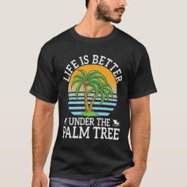 Het leven is beter onder de Palm Tree-vakantie T-shirt