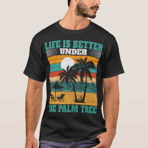Het leven is beter onder de Palm Tree-vakantie T-shirt