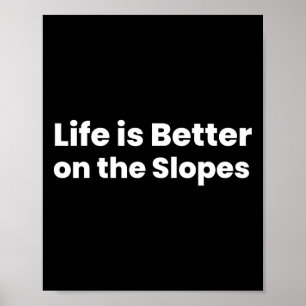 Het leven is beter op de piste skiën poster