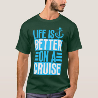 Het leven is beter op een cruise 16 t-shirt