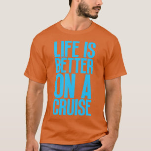 Het leven is beter op een cruise 20 t-shirt