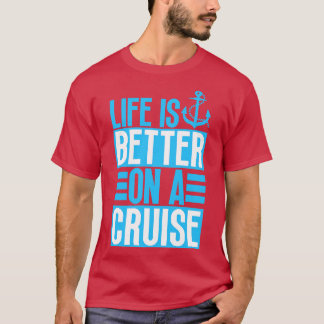 Het leven is beter op een Cruise 6 T-shirt