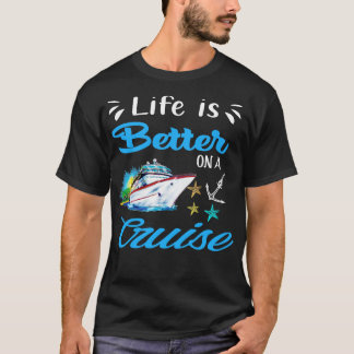 Het leven is beter op een cruise t-shirt