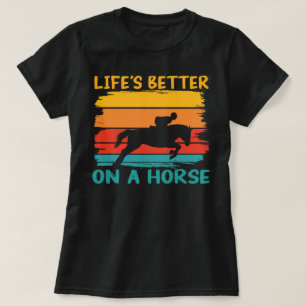 Het leven is beter op een paard, paardenliefhebber t-shirt
