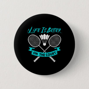 Het leven is beter op het hof Grappig Dminton Ronde Button 5,7 Cm
