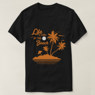 Het leven is beter op het strand t-shirt