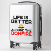 Het leven is beter rond de brand sticker (Koffer)