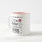 Het leven is beter voor vrienden die meisjes klett tweekleurige koffiemok (Voorkant links)