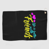 Het leven is beter voor vrienden golfhanddoek (Horizontaal)