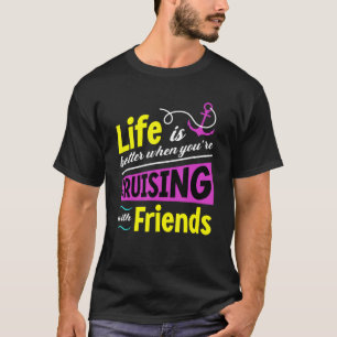 Het leven is een betere kruising met de cruise van t-shirt