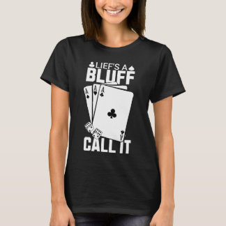 Het leven is een bluf, noem het poker t-shirt