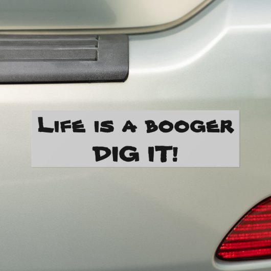 Het leven is een Booger - het wordt opgedikt! Bumpersticker (Op auto)