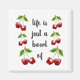 Het leven is een Bowl van Cherries magnet Magneet