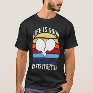 Het leven is een goede pickleball die het beter ma t-shirt