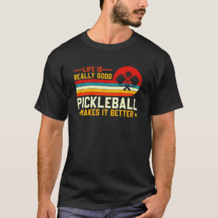 Het leven is een goede Pickleball die het beter ma T-shirt