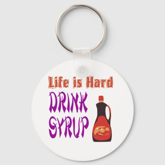 Het leven is een harde Drink Syrup Sleutelhanger (Voorkant)
