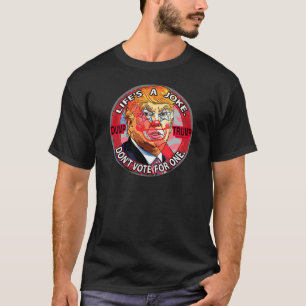 Het leven is een Joke Anti-Trump 2016 T-shirt