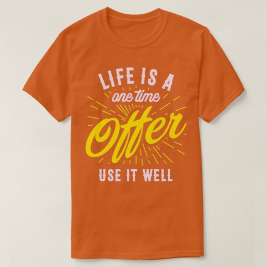 Het leven is één keer dat het goed gebruikt t-shirt (Design voorkant)