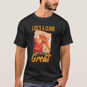 Het leven is een klim, maar het Uitzicht is een ge T-shirt