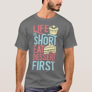 Het leven is een kort etenssert voor de eerste kee t-shirt