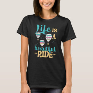 Het leven is een mooie rit hete luchtballon t-shirt
