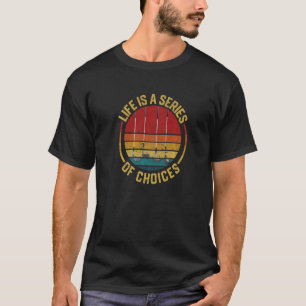 Het leven is een reeks keuzes Golf Golfing Player T-shirt