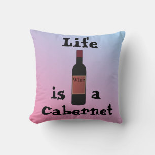 Het leven is een Sierkussen van Cabernet
