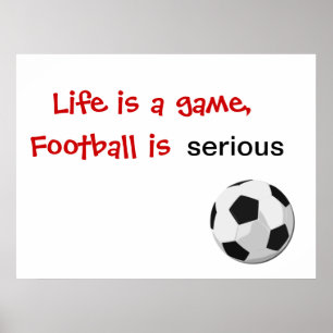 Het leven is een spel, football is ernstig poster