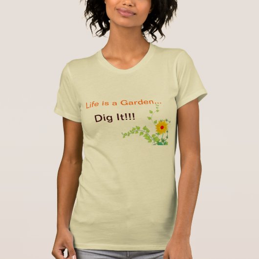 Het leven is een tuin, dig het! t-shirt (Voorkant)