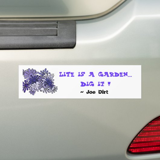 Het leven is een tuin... het is een tuin..  , ... bumpersticker (Op auto)