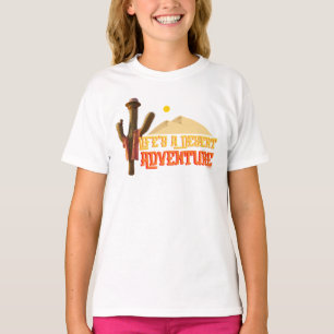 Het leven is een woestijn avontuur t-shirt