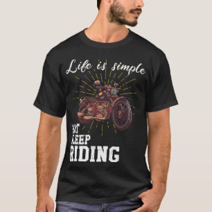Het leven is eenvoudig: rijden op een motor t-shirt