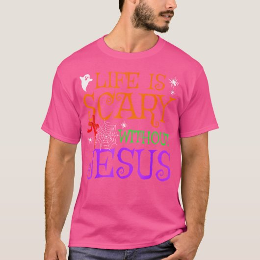 Het leven is eng zonder Jezus T-shirt (Voorkant)