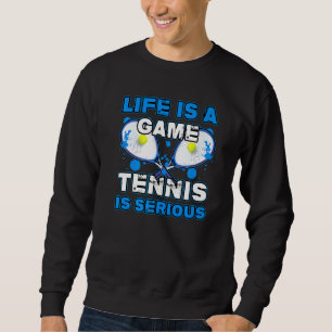 Het leven is gametennis is ernstige winkelsport trui