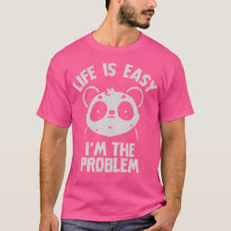 Het leven is gemakkelijk Ik ben het probleem Schat T-shirt