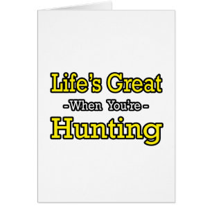 Het leven is geweldig... Jagen