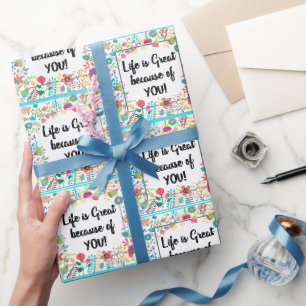 Het leven is geweldig vanwege uw bloemige omlijst cadeaupapier