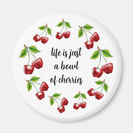 "Het leven is gewoon een kom kersen" Magnet Magneet