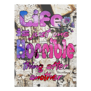 Het leven is gewoon het ene verschrikkelijke ding  perfect poster