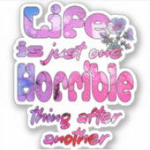 Het leven is gewoon het ene verschrikkelijke ding  sticker (Voorkant)