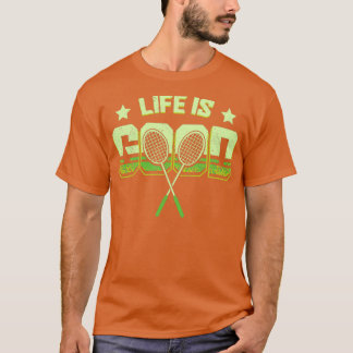 Het leven is goed badminton T T-shirt