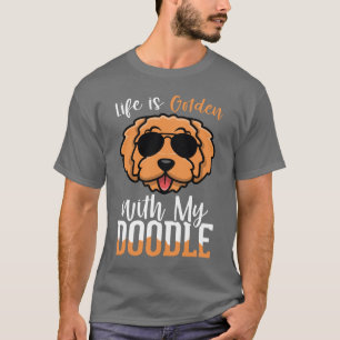 Het leven is Golden met Mijn Doodle, Dogs Owner Qu T-shirt