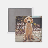 Het leven is Good Dog Magnet Magneet (Voorkant / Achterkant)