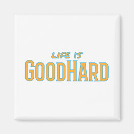 Het leven is GoodHard Magneet