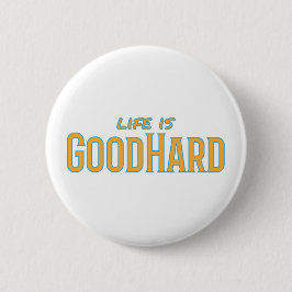 Het leven is GoodHard Ronde Button 5,7 Cm